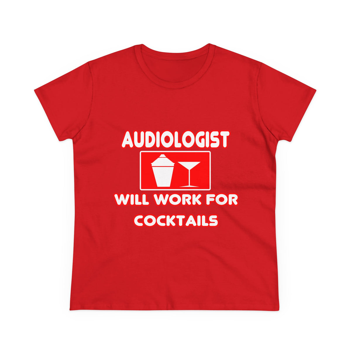 Audiologist ... Will Work For Cocktails - Women's Midweight Cotton Tee