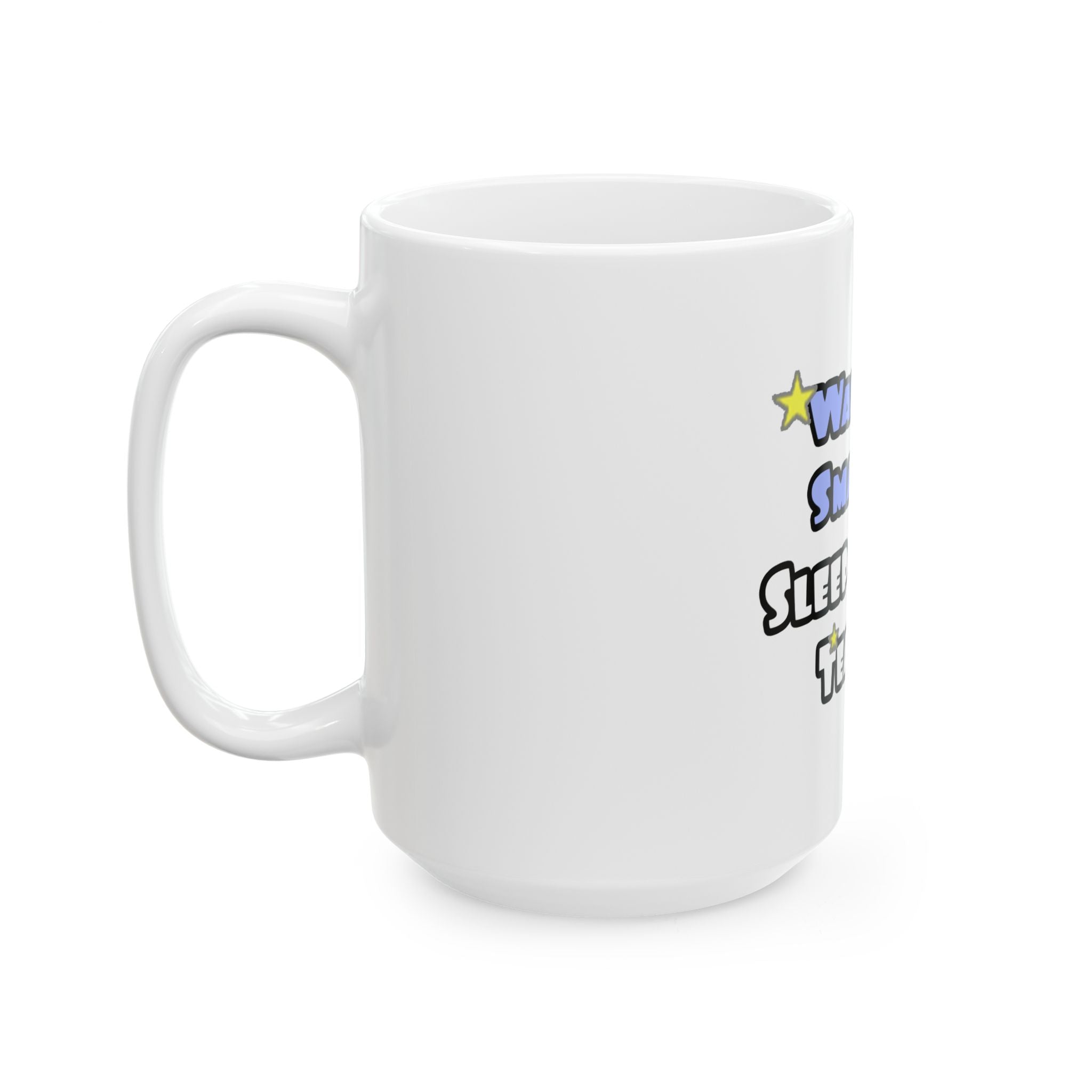 Wake Up Smarter...Sleep With a Teacher - Ceramic Mug, (11oz, 15oz)