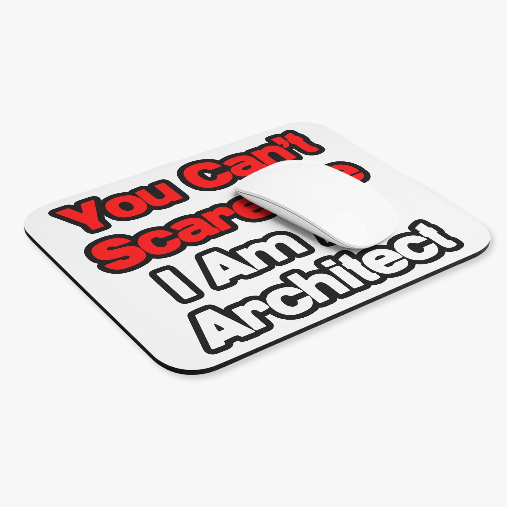 You Can't Scare Me...Architect - Mouse Pad (Rectangle)