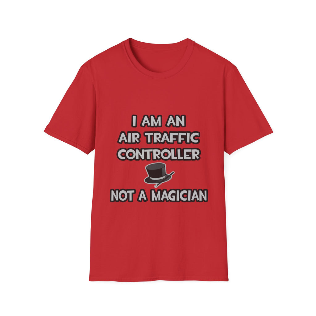 Air Traffic Controller ... Not A Magician - Unisex Softstyle T-Shirt