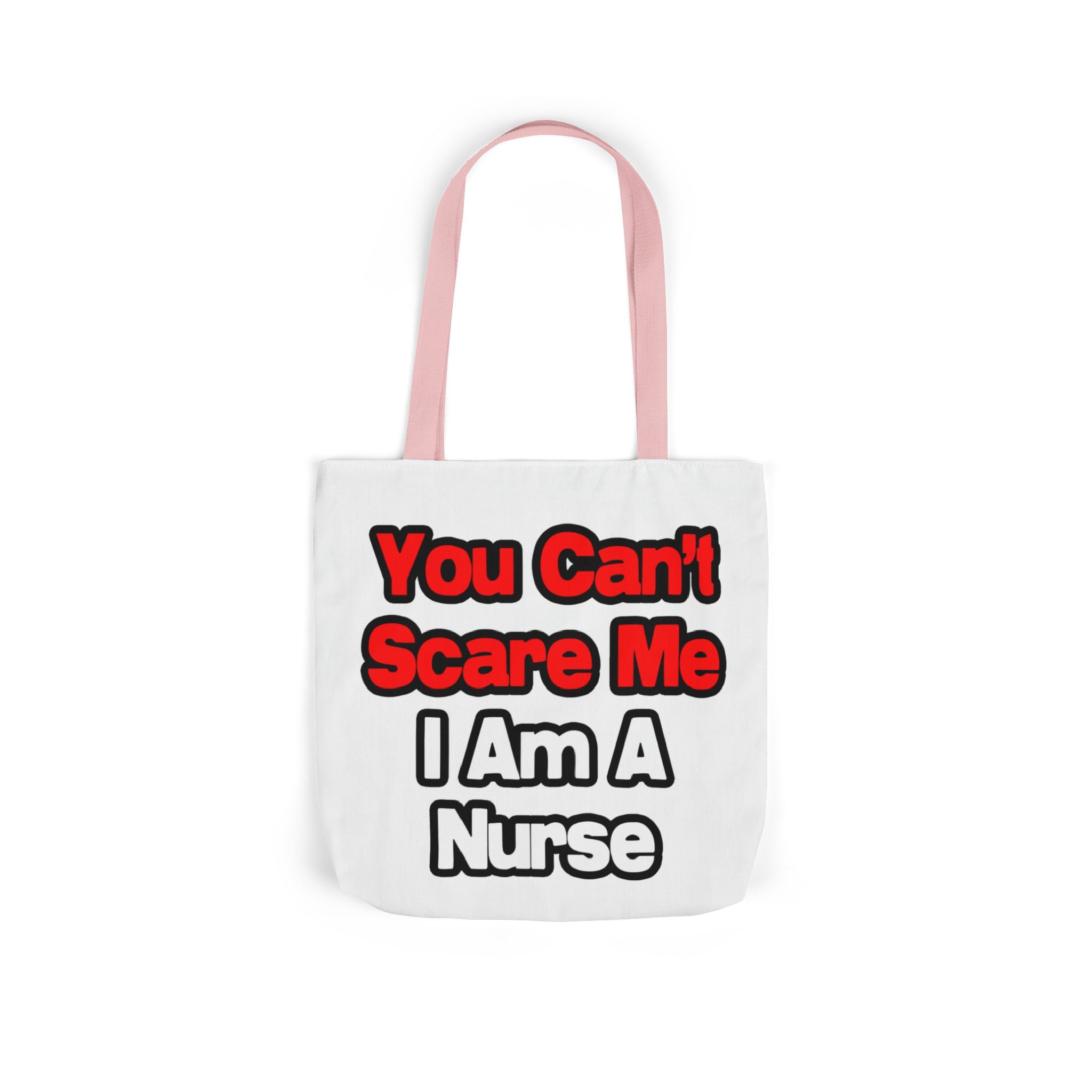 You Can't Scare Me...Nurse - Canvas Tote Bag, 5-Color Straps