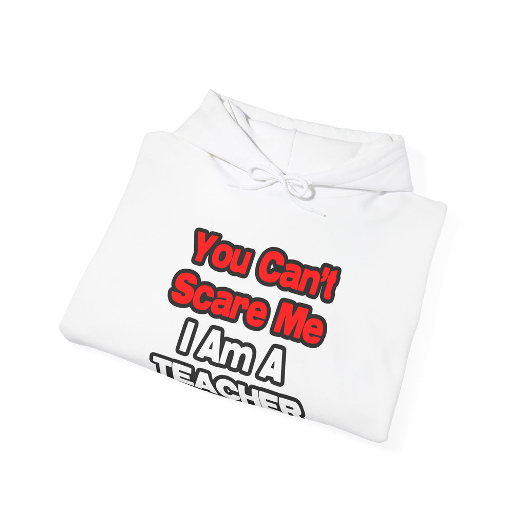 You Can't Scare Me...Teacher - Unisex Heavy Blend™ Hooded Sweatshirt
