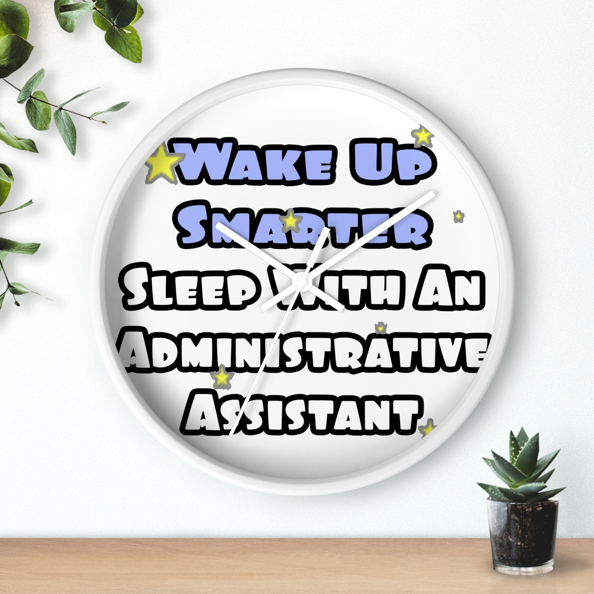 Wake Up Smarter...Sleep With an Admin Asst - Wall Clock