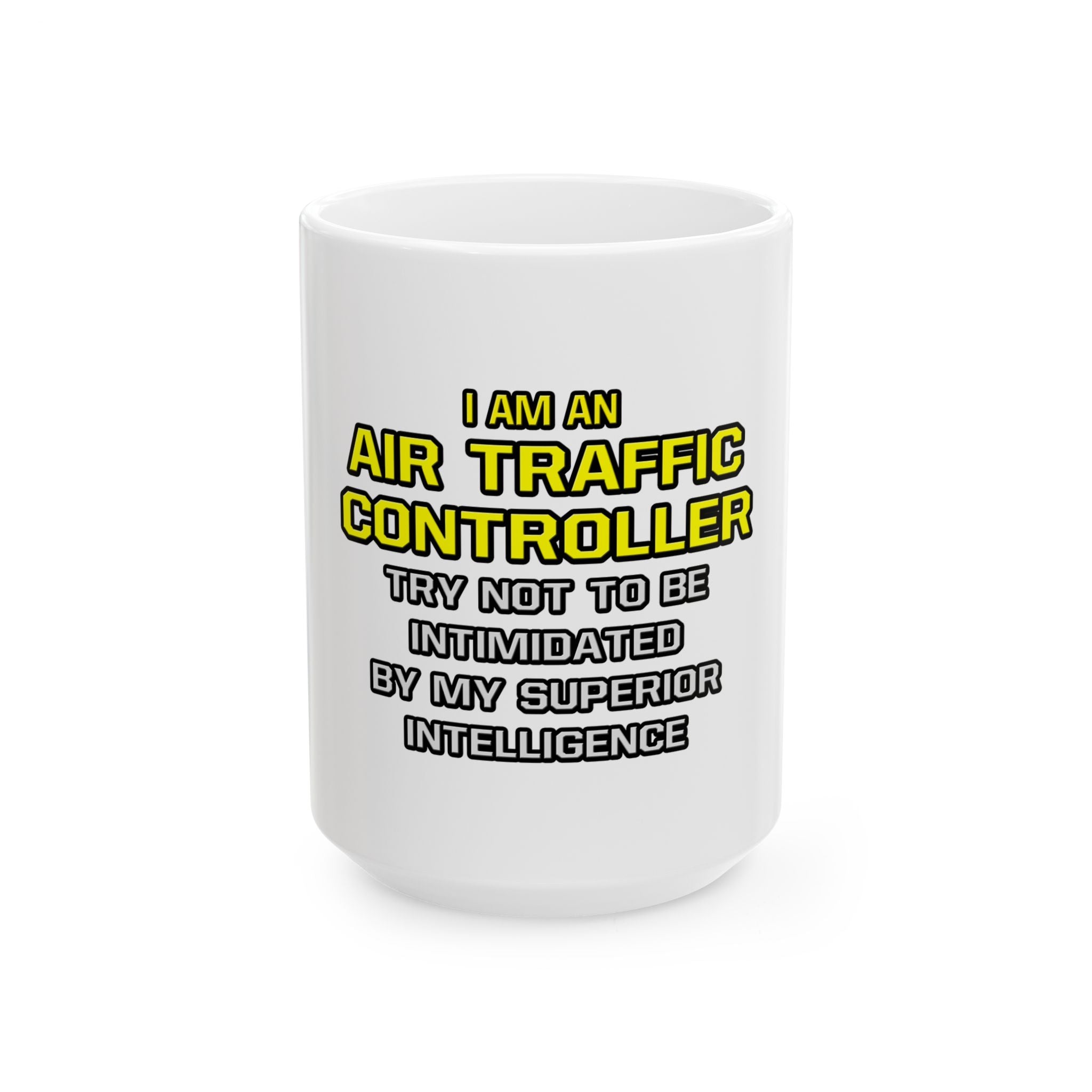 Air Traffic Controller...Superior Intelligence - Ceramic Mug, (11oz, 15oz)
