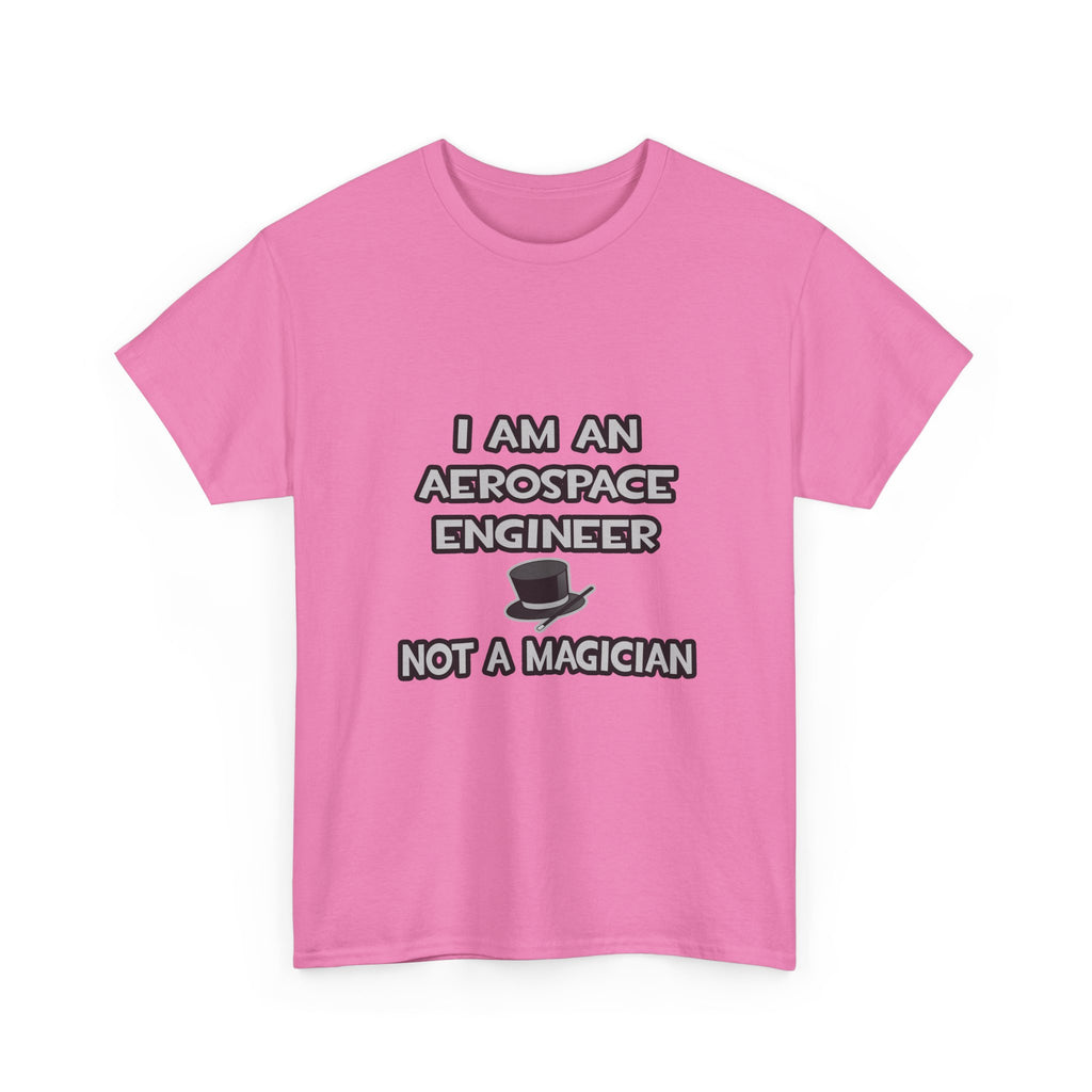 Aerospace Engineer ... Not A Magician - Unisex Heavy Cotton Tee
