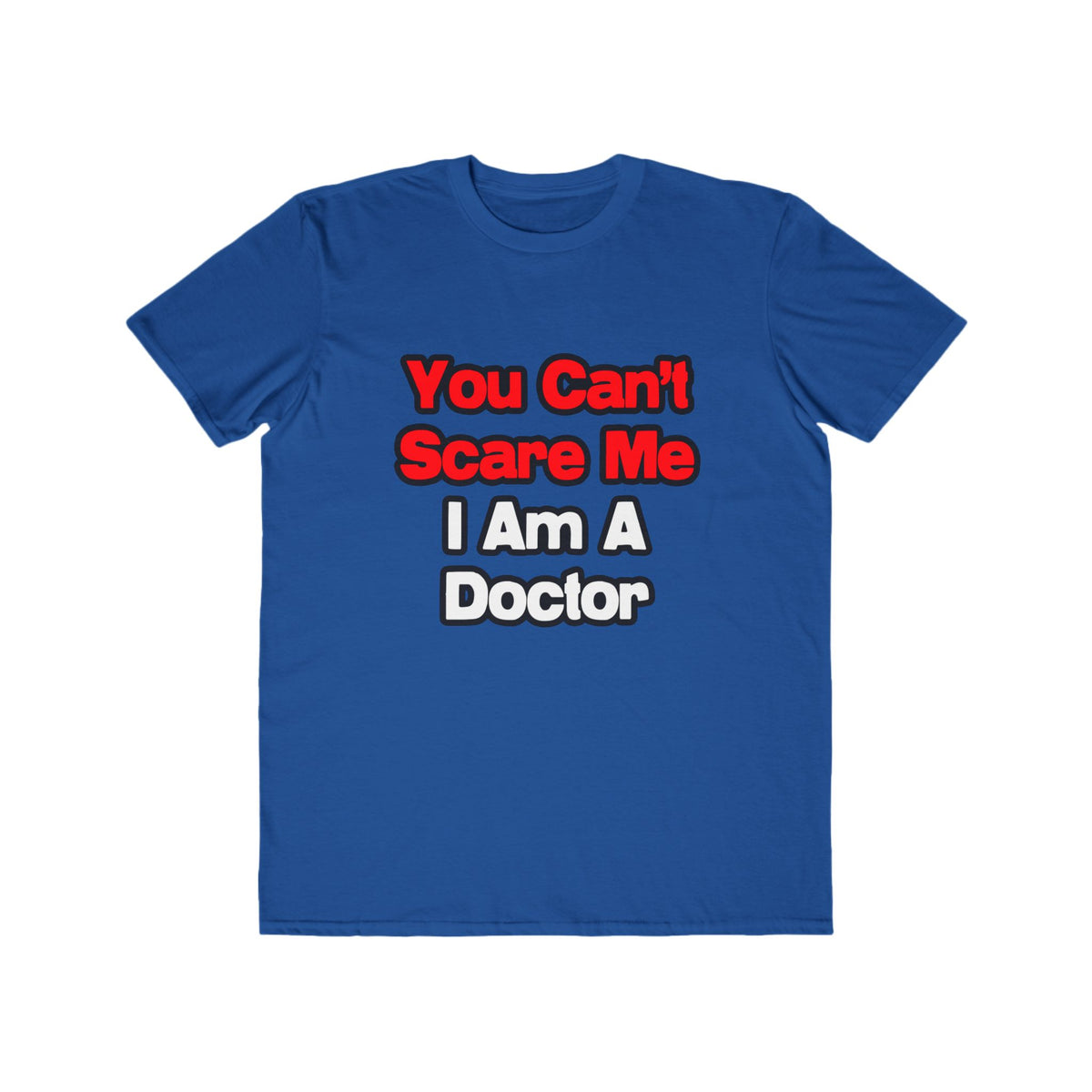 You Can't Scare Me...Doctor - Men's Lightweight Fashion Tee