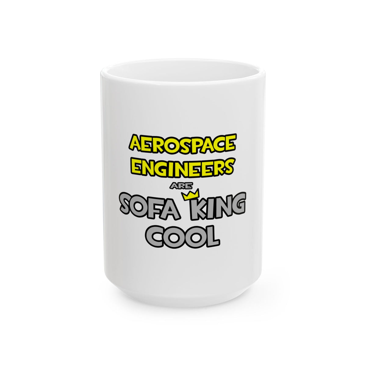 Aerospace Engineers Are Sofa King Cool - Ceramic Mug, (11oz, 15oz)