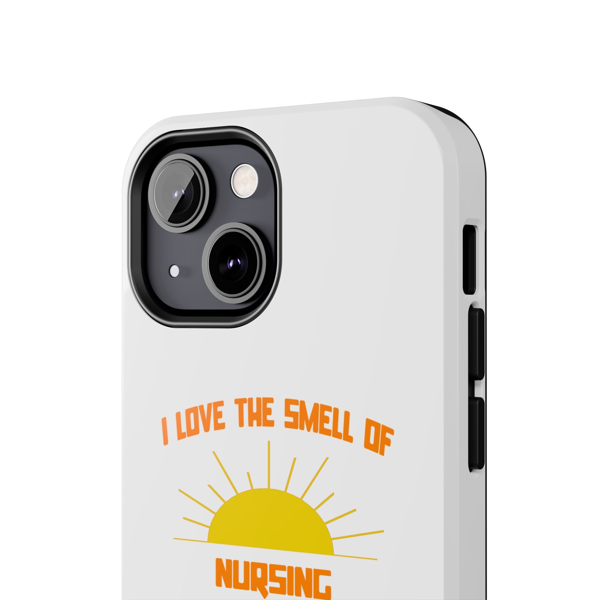 Smell of Nursing in the Morning - Tough Phone Cases