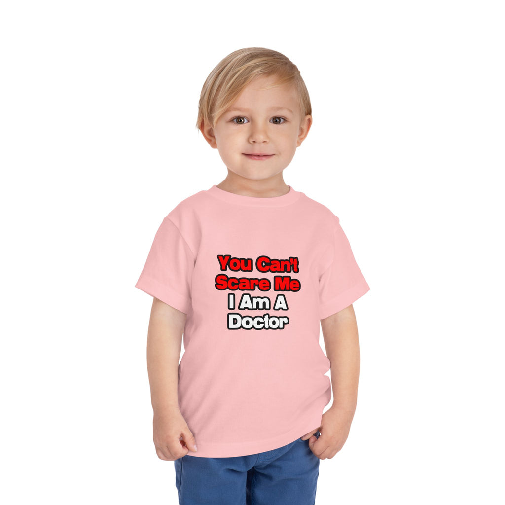 You Can't Scare Me...Doctor - Toddler Short Sleeve Tee