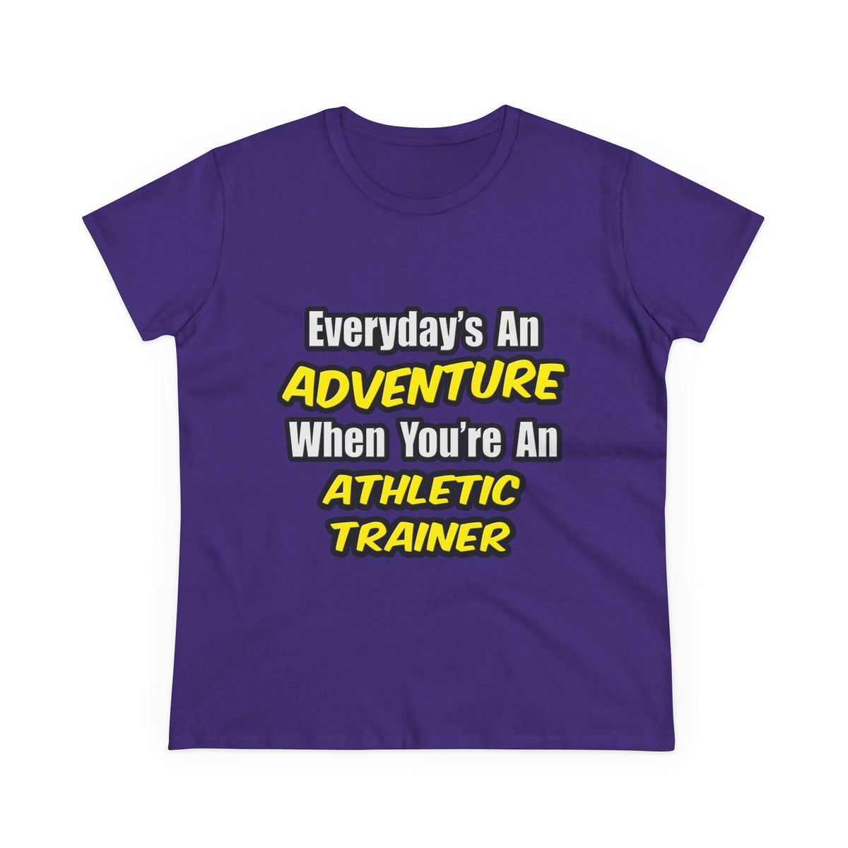Everyday's An Adventure .. Athletic Trainer - Women's Midweight Cotton Tee