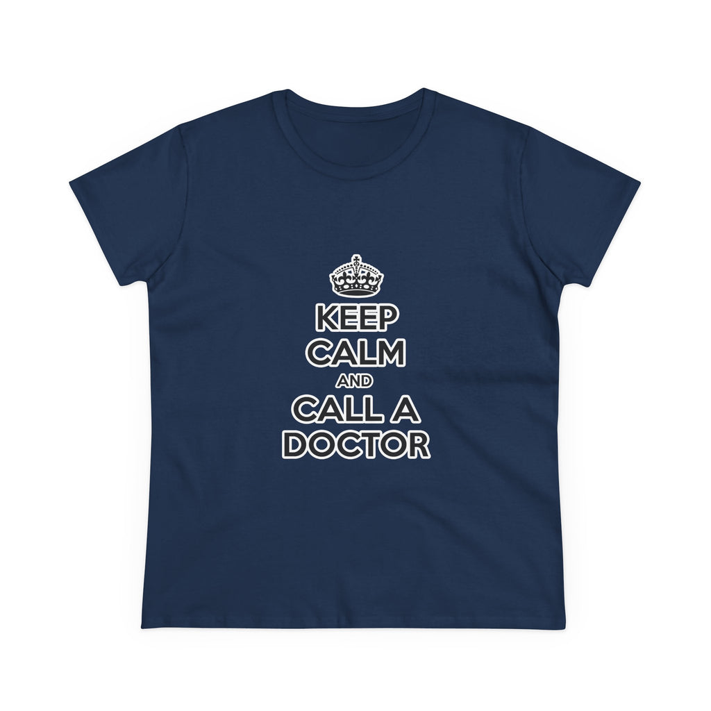 Keep Calm and Call a Doctor - Women's Midweight Cotton Tee