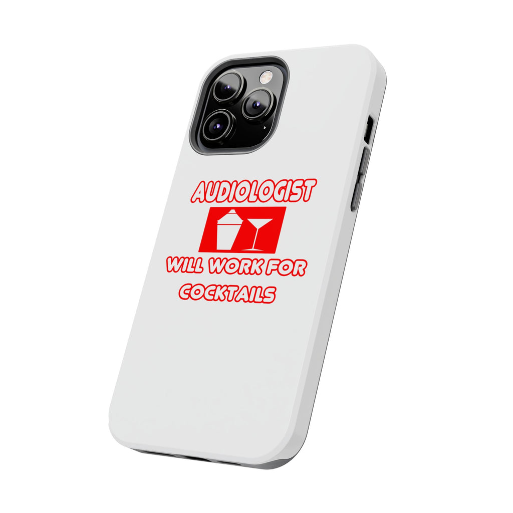 Audiologist ... Will Work For Cocktails - Tough Phone Cases