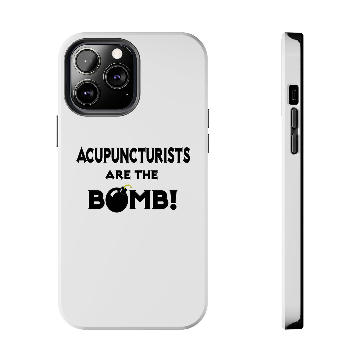 Acupuncturists Are The Bomb! - Tough Phone Cases