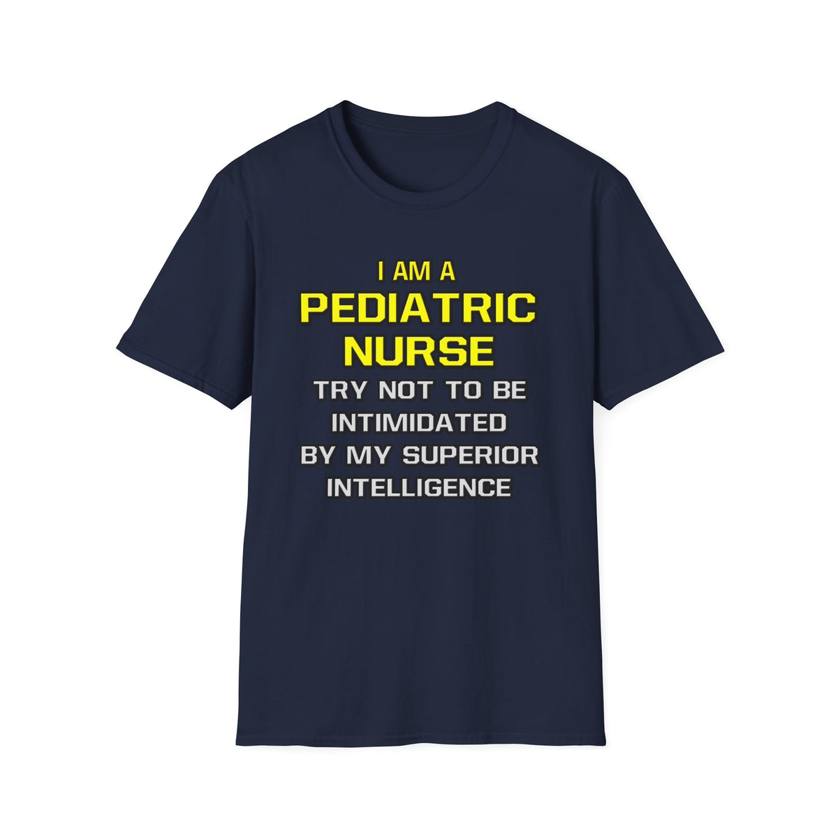 Pediatric Nurse...Superior Intelligence - Unisex Softstyle T-Shirt