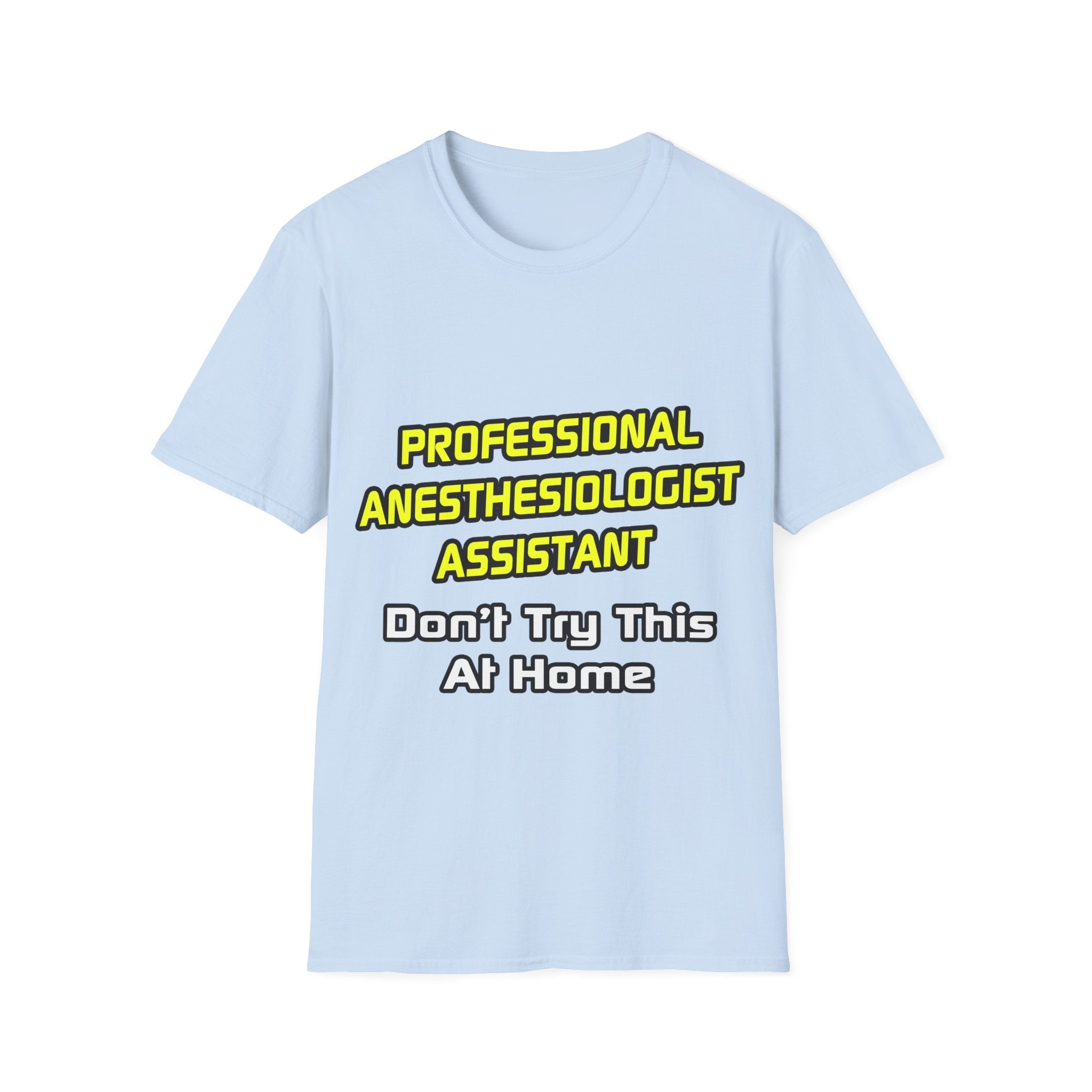 Professional Anesthesiologist Assistant .. Joke - Unisex Softstyle T-Shirt