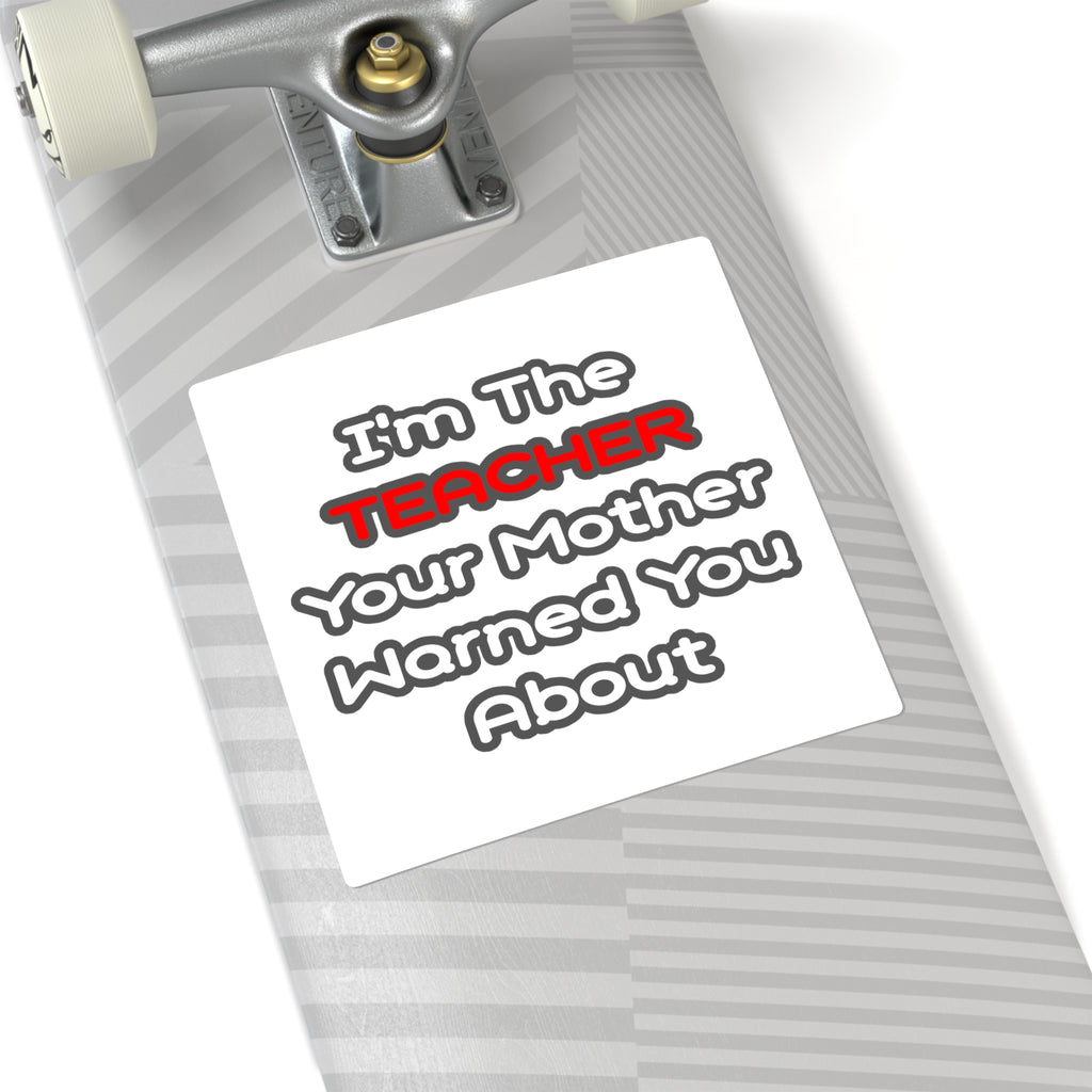 Teacher...Mother Warned You About - Square Stickers
