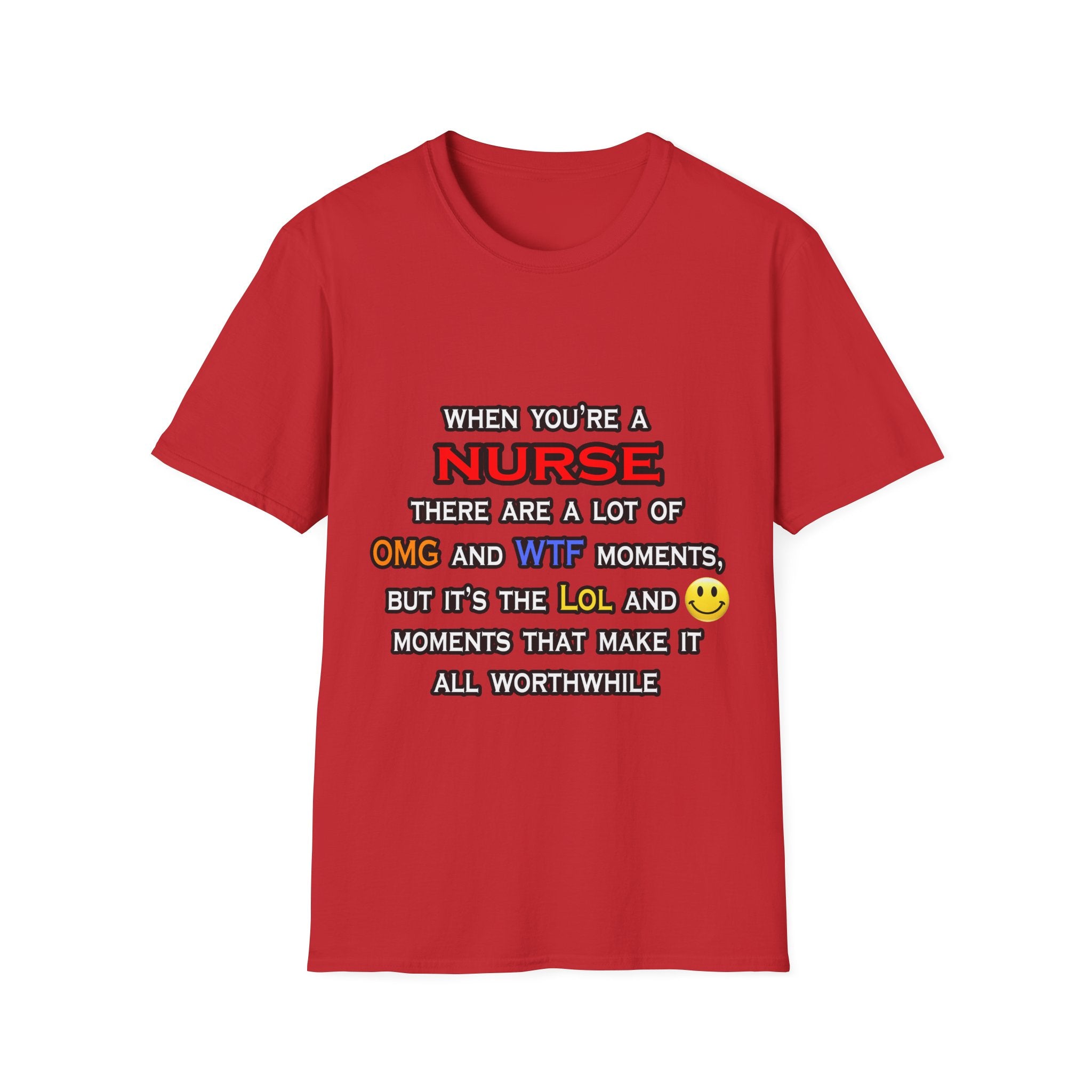 Nurse ... OMG WTF LOL - Unisex Softstyle T-Shirt