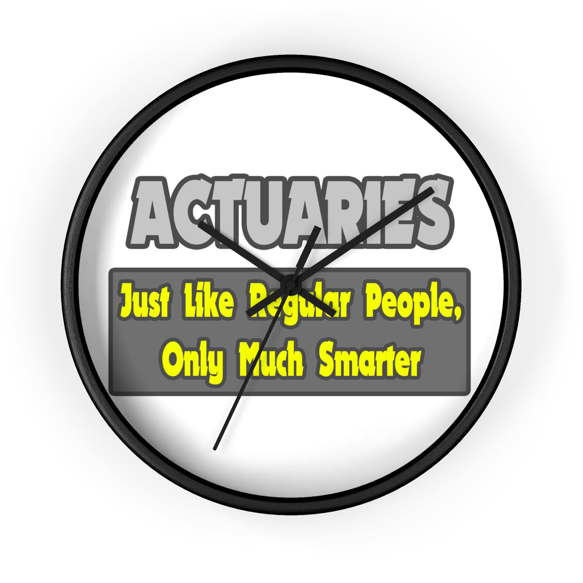 Actuaries...Smarter - Wall Clock