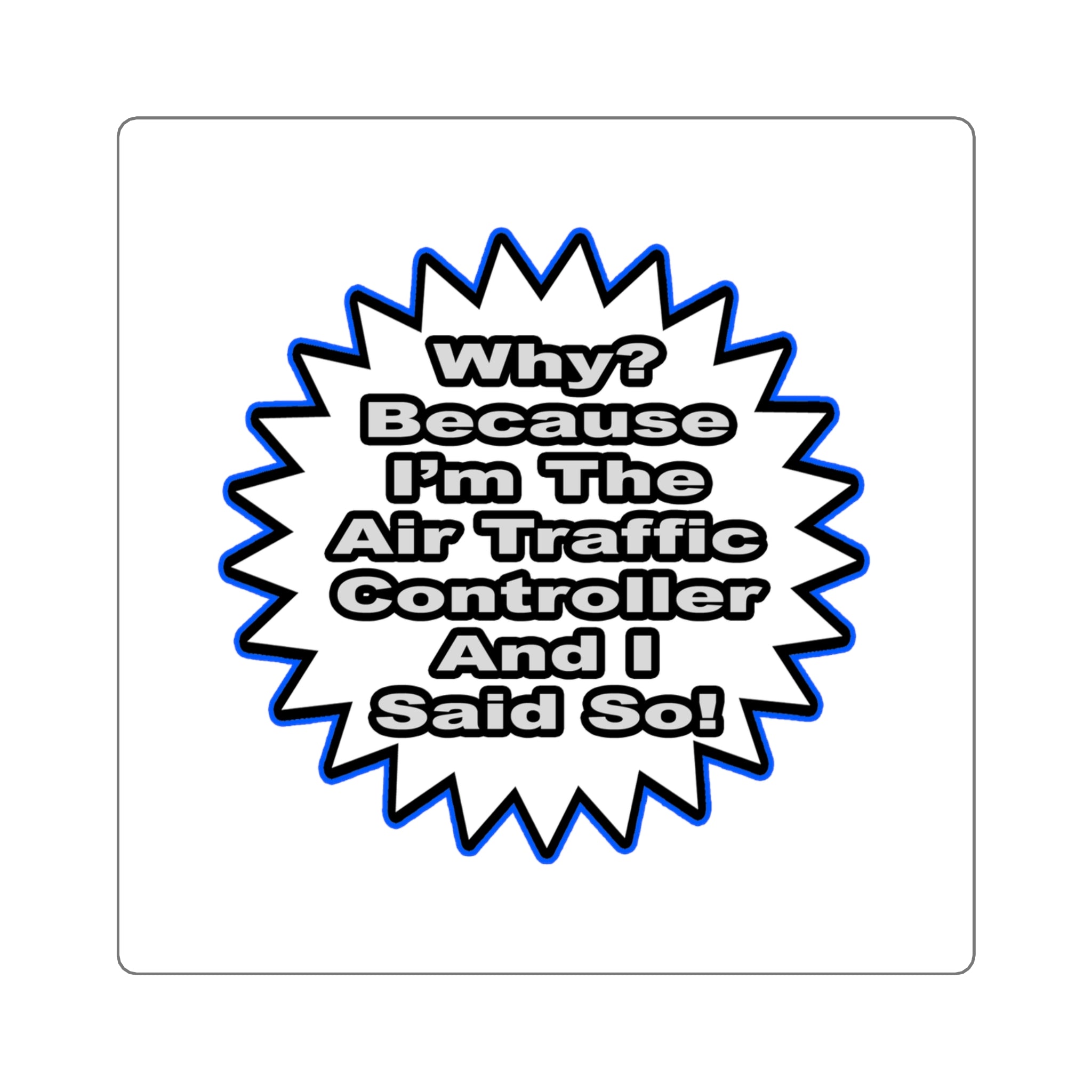 Air Traffic Controller...Because I Said So - Square Stickers
