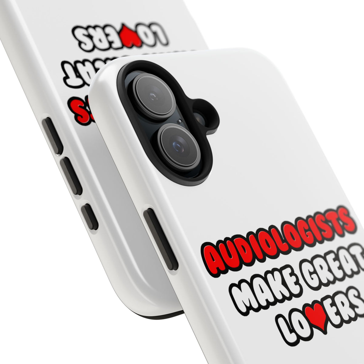 Audiologists Make Great Lovers - Tough Phone Cases