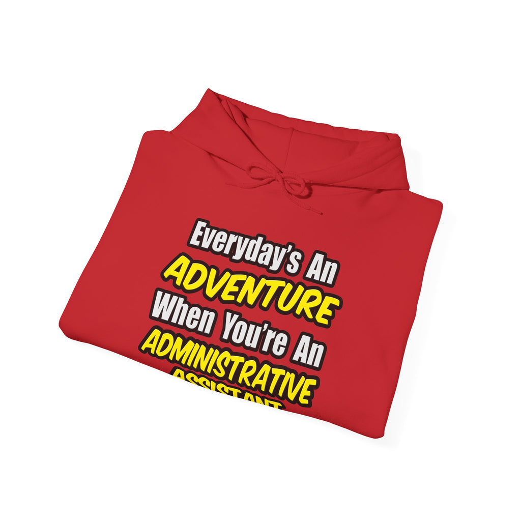 Everyday's An Adventure...Administrative Assistant - Unisex Heavy Blend™ Hooded Sweatshirt