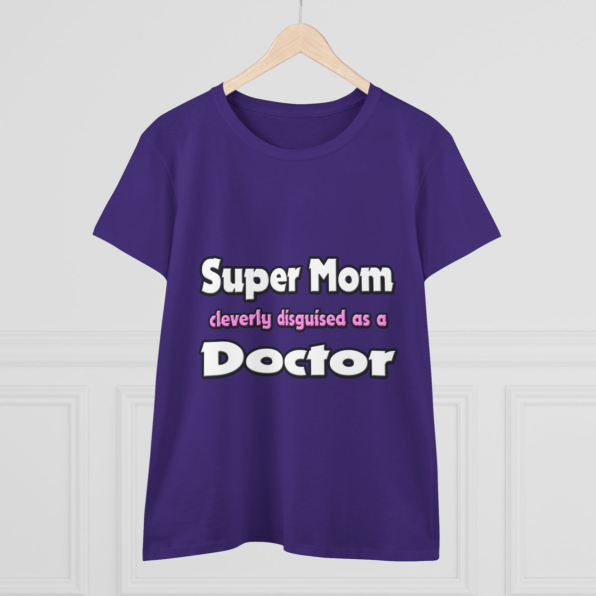 Super Mom ... Doctor - Women's Midweight Cotton Tee