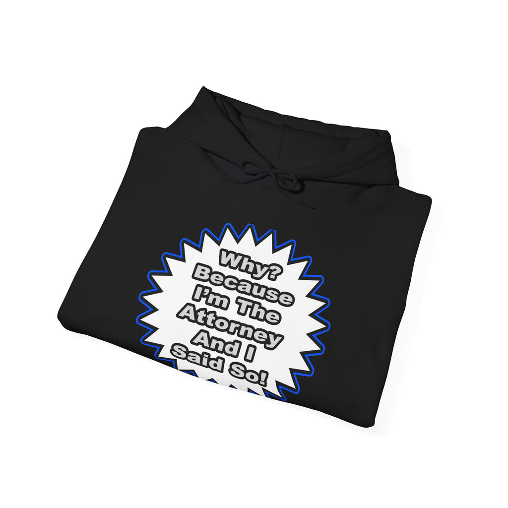 Attorney...Because I Said So - Unisex Heavy Blend™ Hooded Sweatshirt