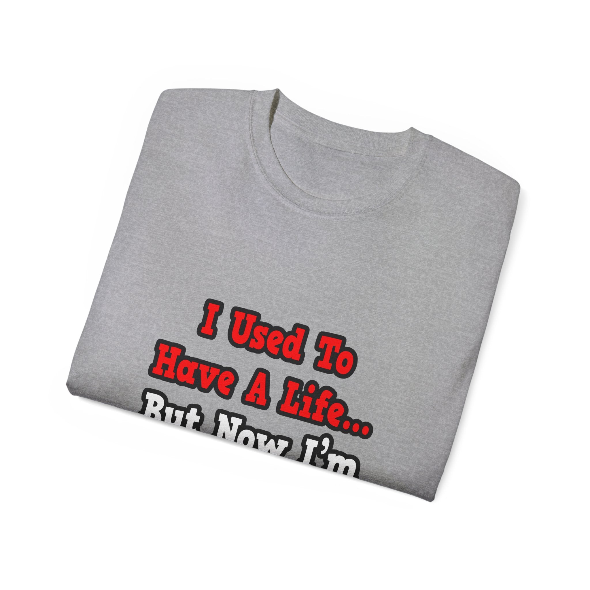 I Used to Have a Life...Nurse - Unisex Ultra Cotton Tee