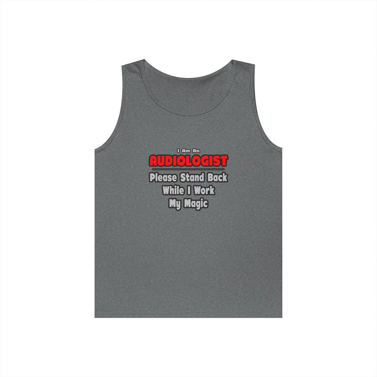Audiologist ... Stand Back ... Work My Magic - Unisex Heavy Cotton Tank Top