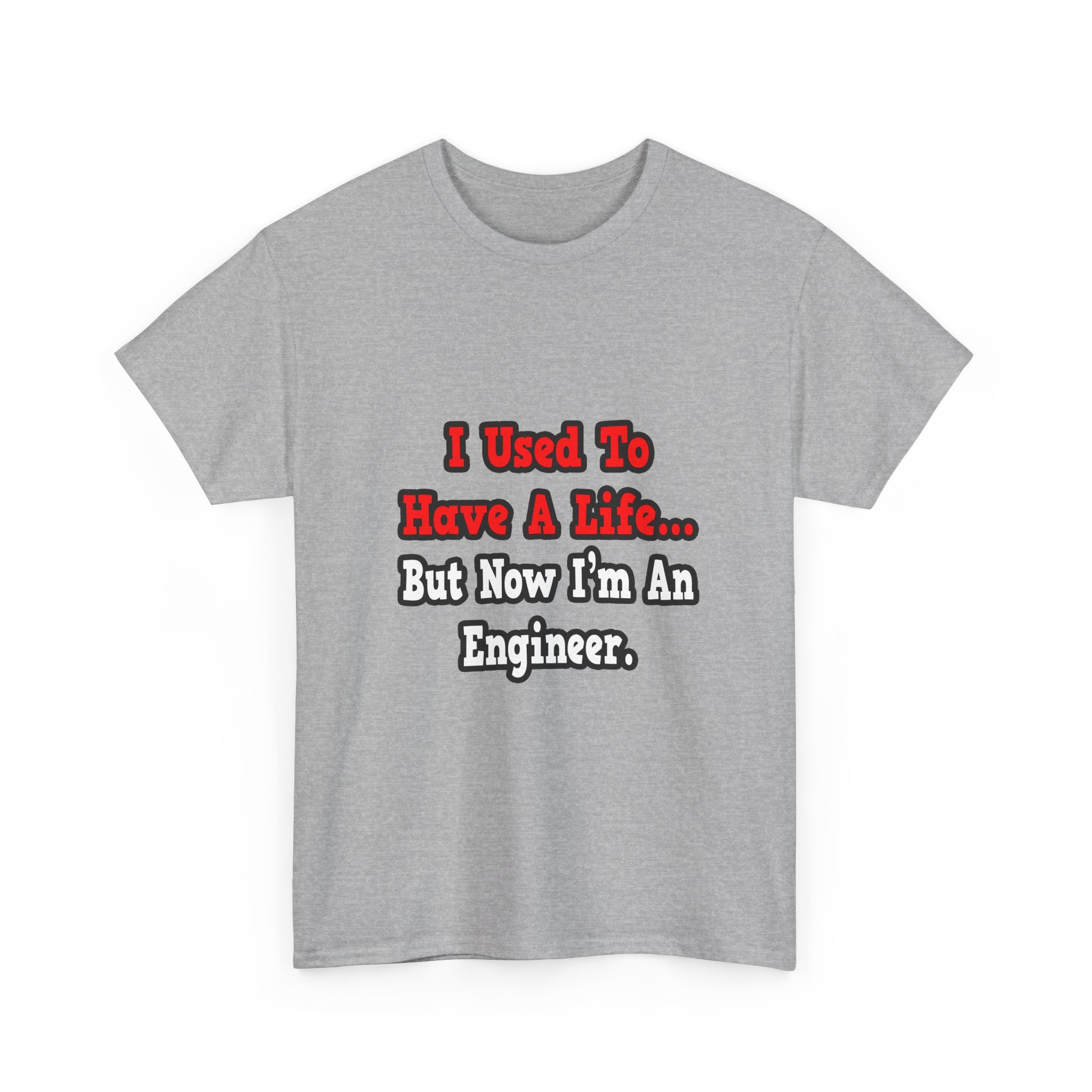 I Used to Have a Life...Engineer - Unisex Heavy Cotton Tee