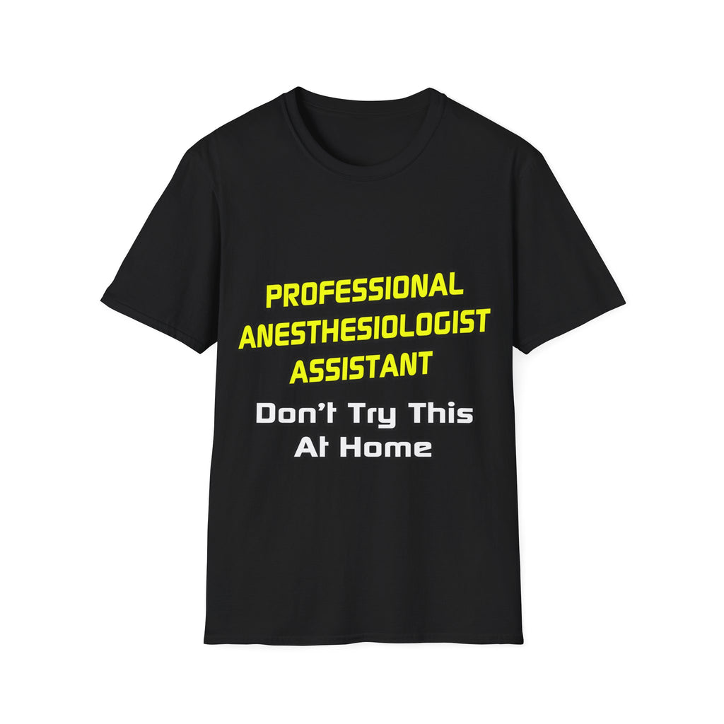 Professional Anesthesiologist Assistant .. Joke - Unisex Softstyle T-Shirt