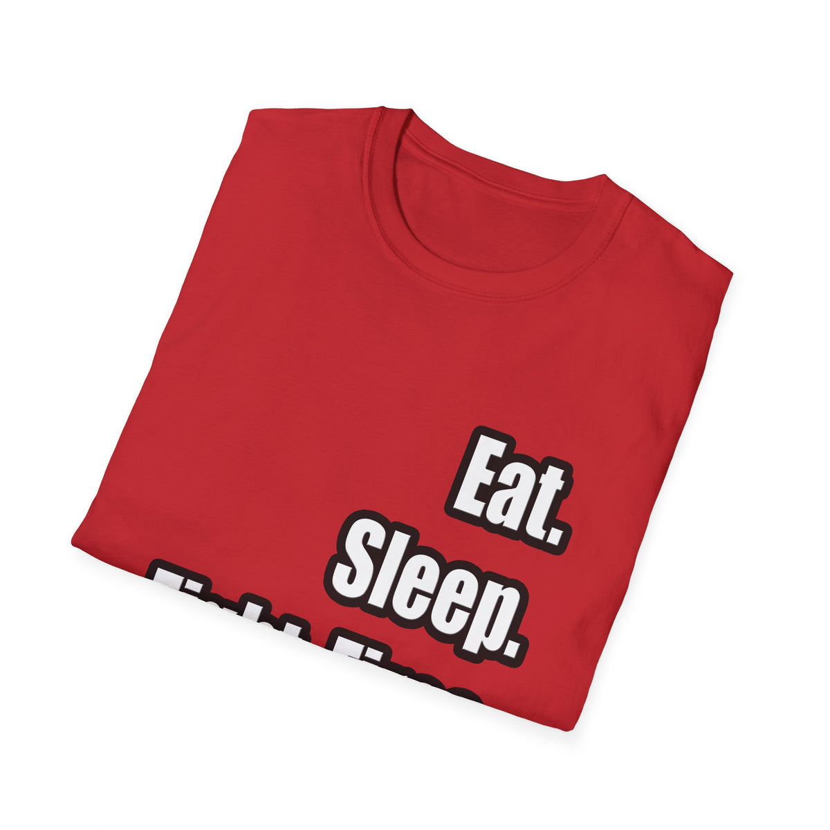 Eat. Sleep. Fight Fires. - Unisex Softstyle T-Shirt
