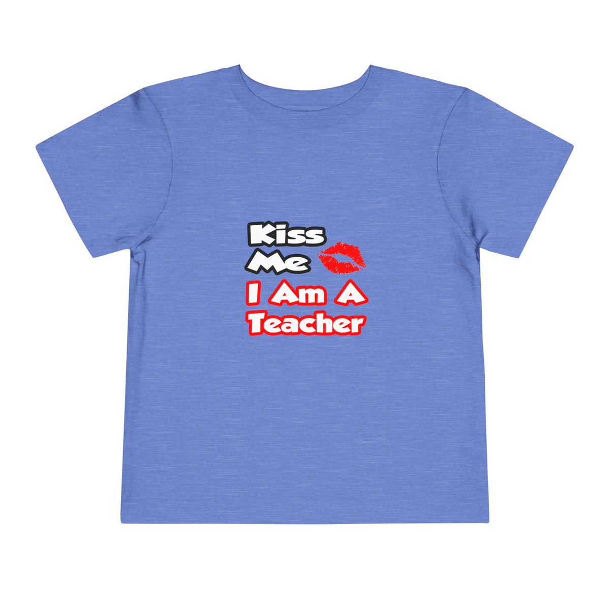Kiss Me...I Am A Teacher - Toddler Short Sleeve Tee