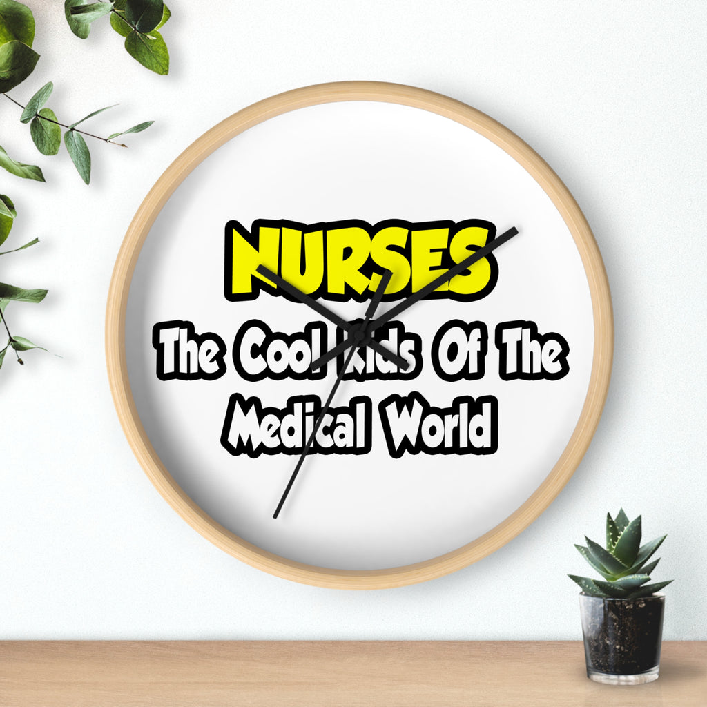 Nurses...Cool Kids of Medical World - Wall Clock