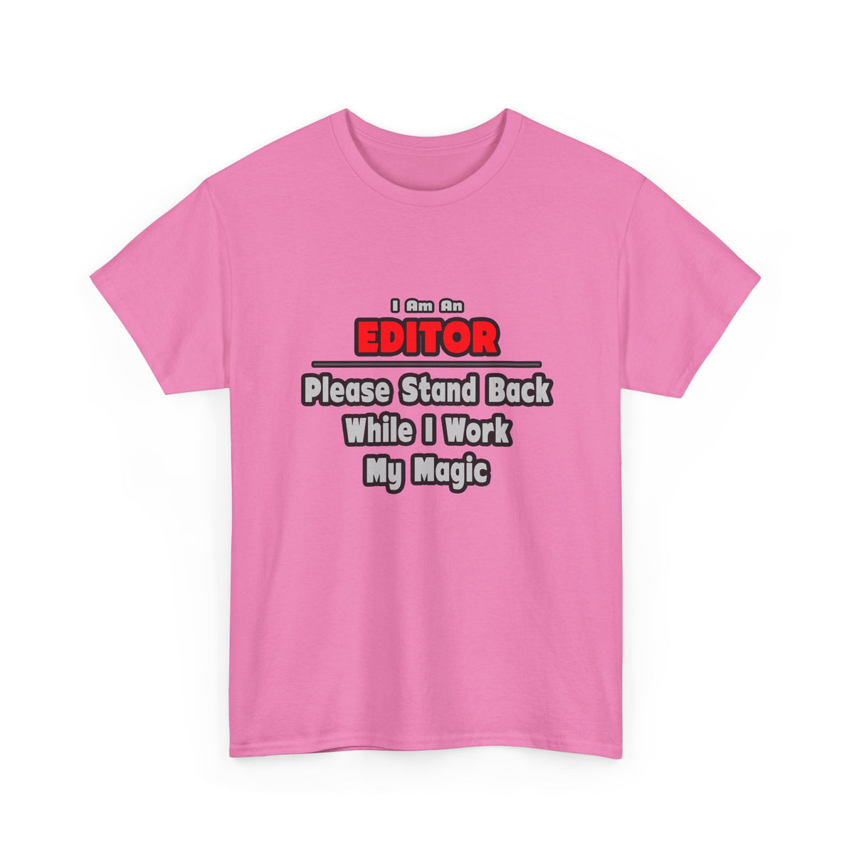 Editor ... Stand Back ... Work My Magic - Unisex Heavy Cotton Tee