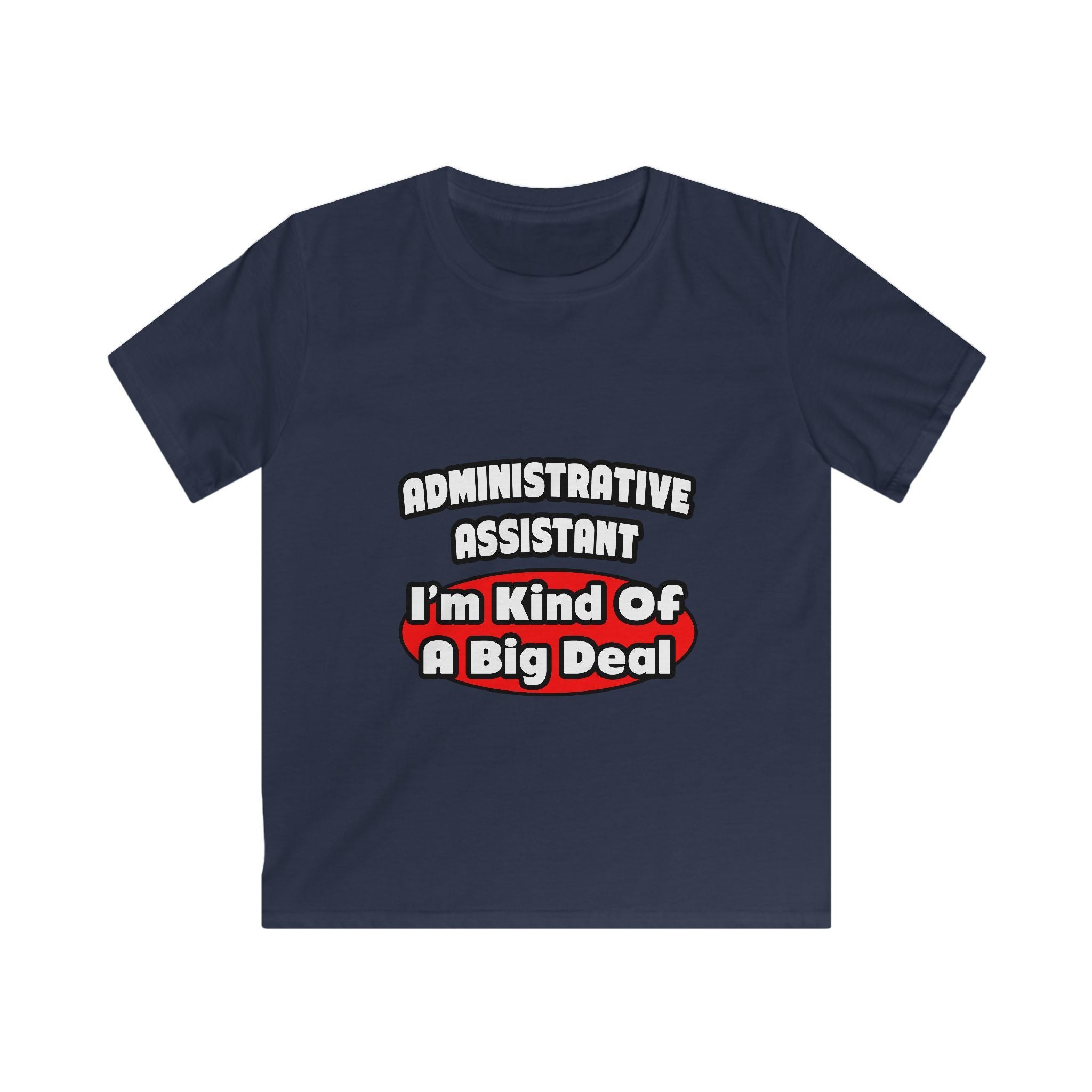 Administrative Assistant...Big Deal - Kids Softstyle Tee