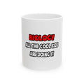 Funny Biologist Shirts and Gifts - Ceramic Mug, (11oz, 15oz)