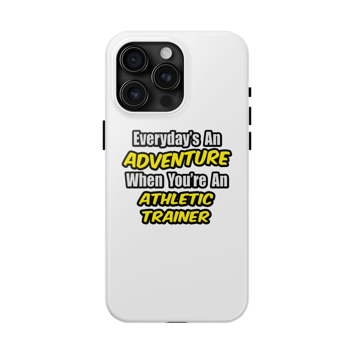 Everyday's An Adventure .. Athletic Trainer - Tough Phone Cases