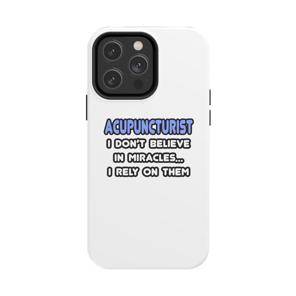 Miracles and Acupuncturists - Tough Phone Cases