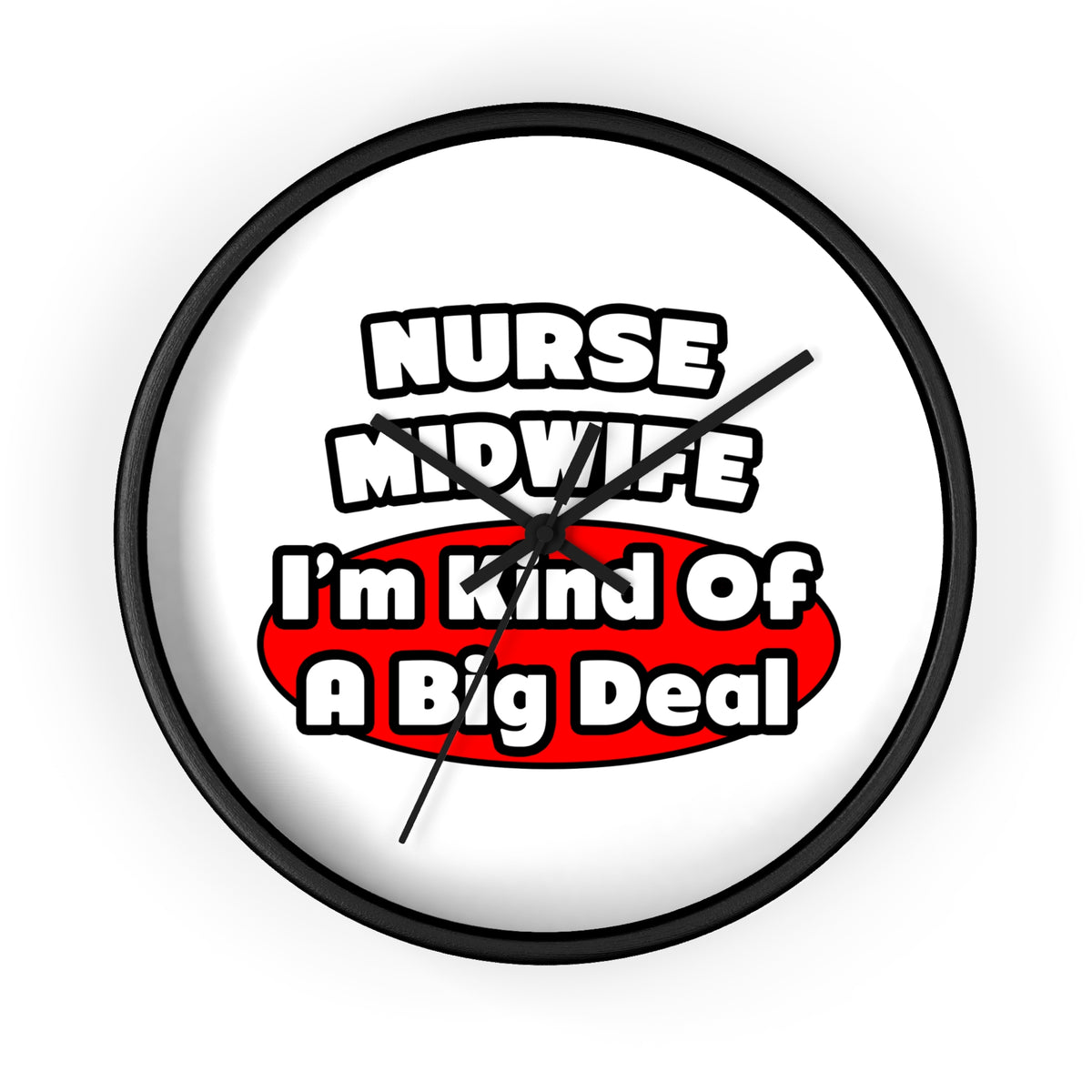 Nurse Midwife .. Big Deal - Wall Clock