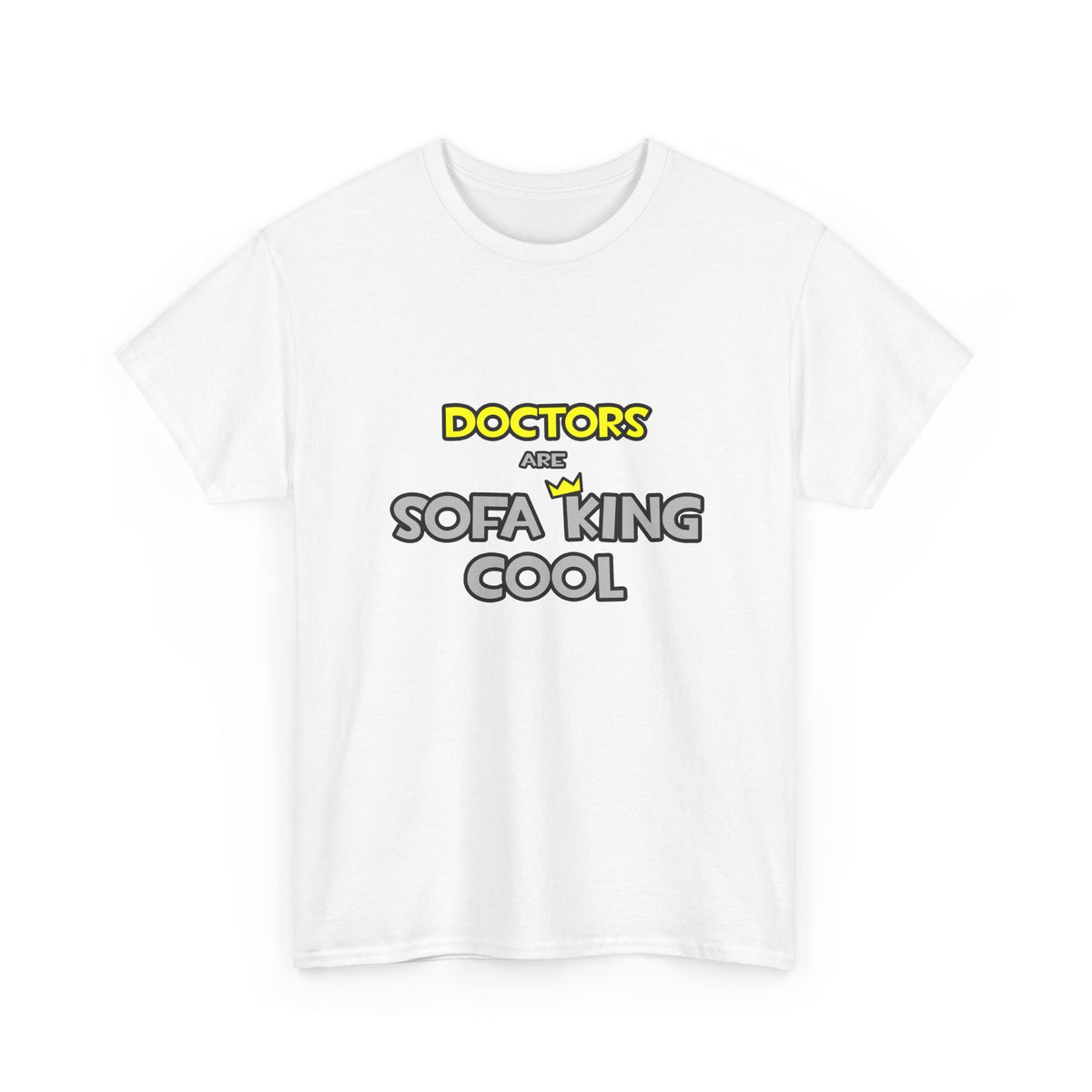 Doctors Are Sofa King Cool - Unisex Heavy Cotton Tee