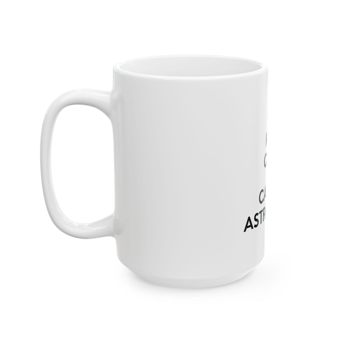Keep Calm and Call an Astronomer - Ceramic Mug, (11oz, 15oz)