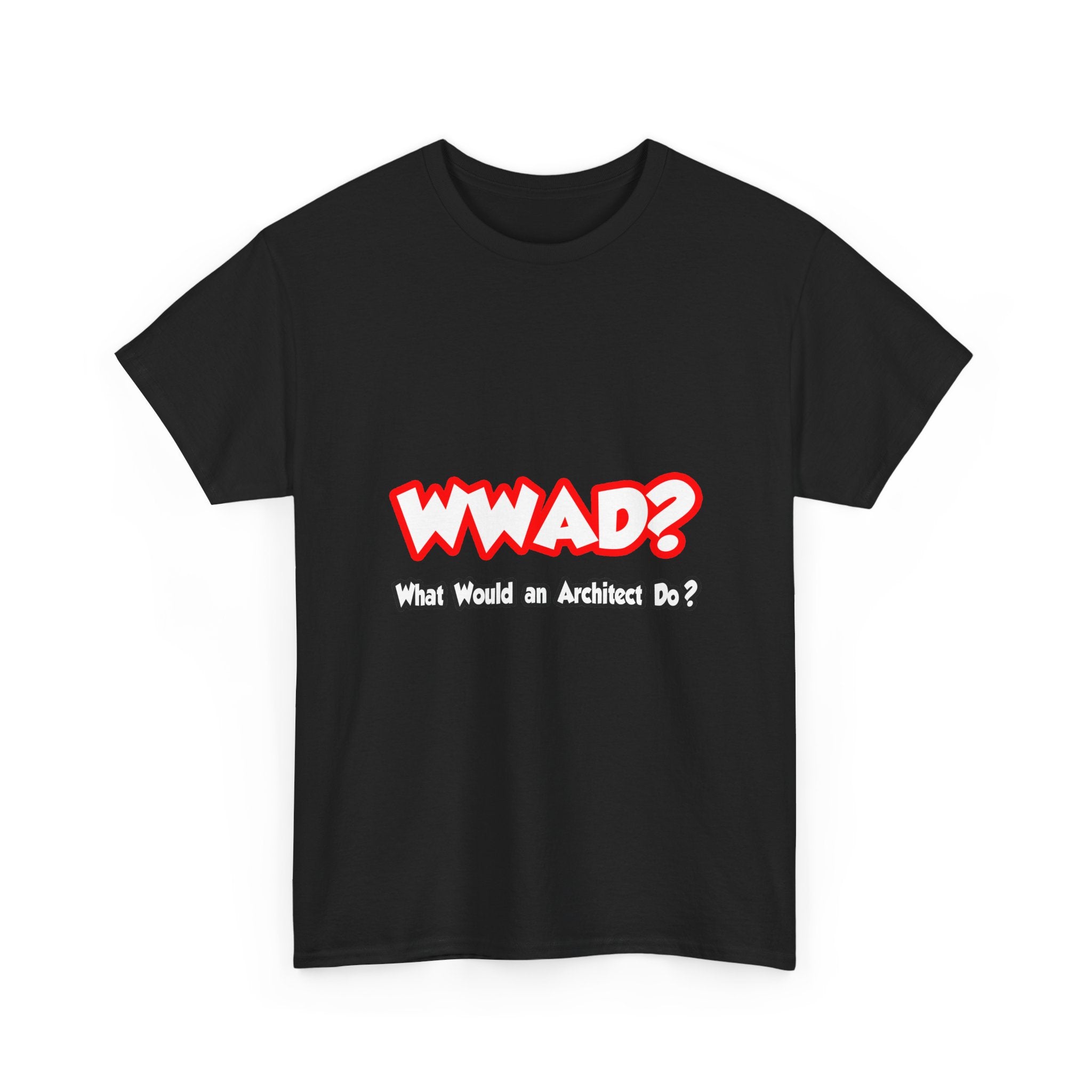 WWAD...What Would an Architect Do - Unisex Heavy Cotton Tee