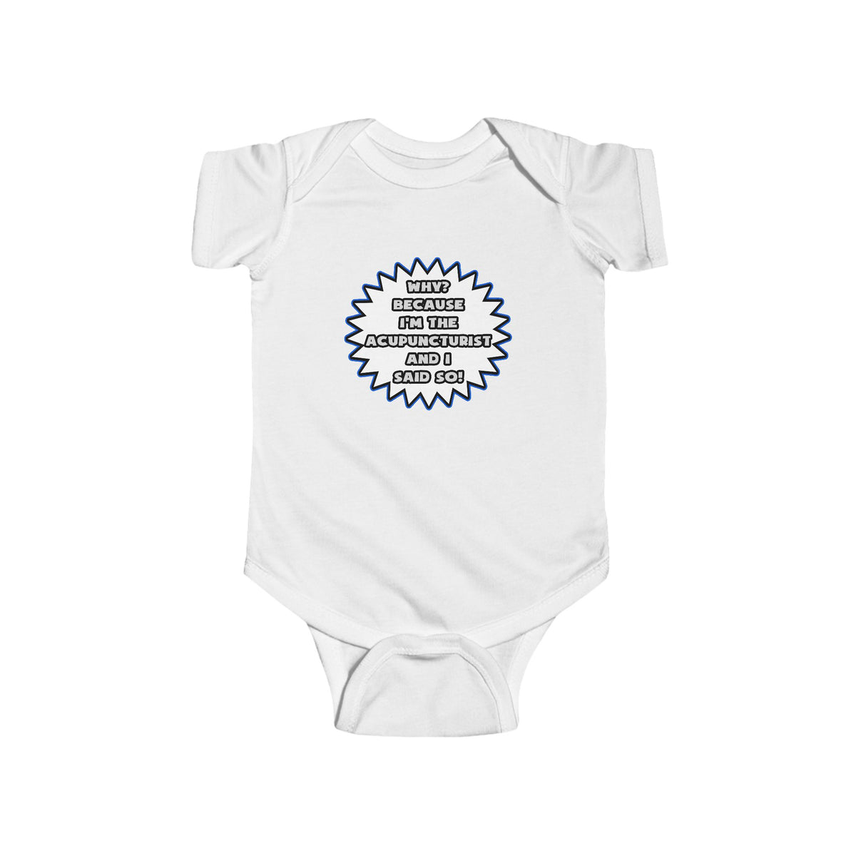 Acupuncturist .. Because I Said So - Infant Fine Jersey Bodysuit