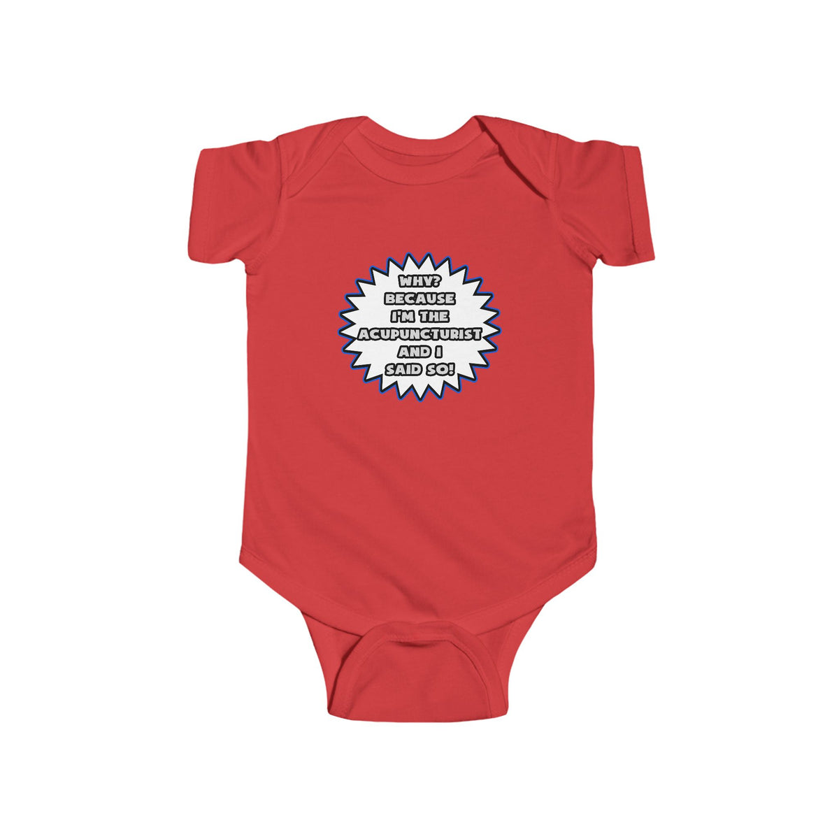 Acupuncturist .. Because I Said So - Infant Fine Jersey Bodysuit