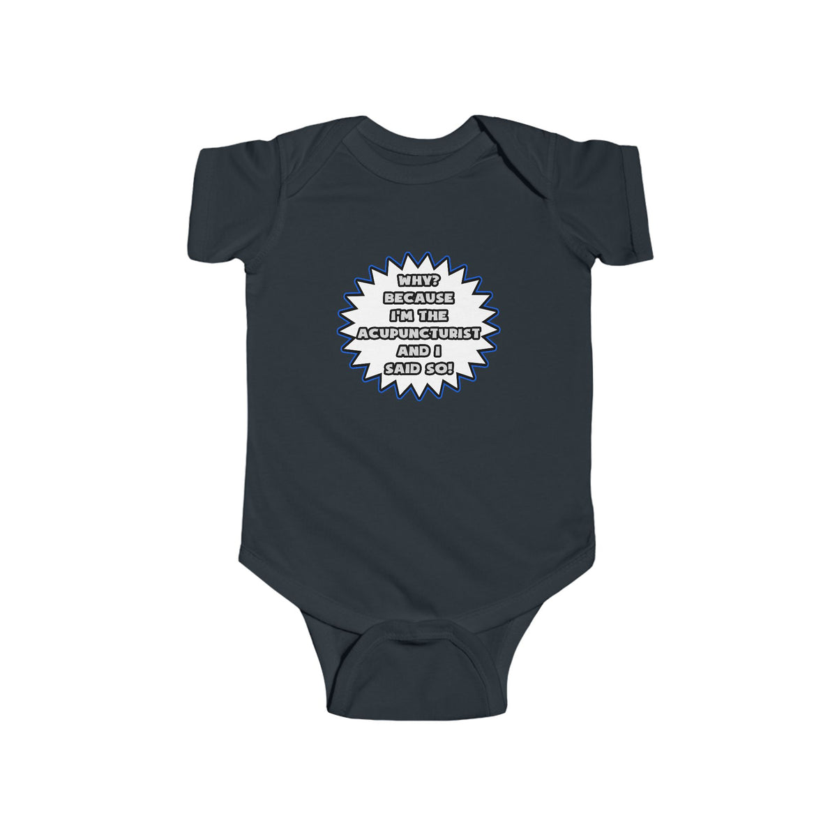 Acupuncturist .. Because I Said So - Infant Fine Jersey Bodysuit