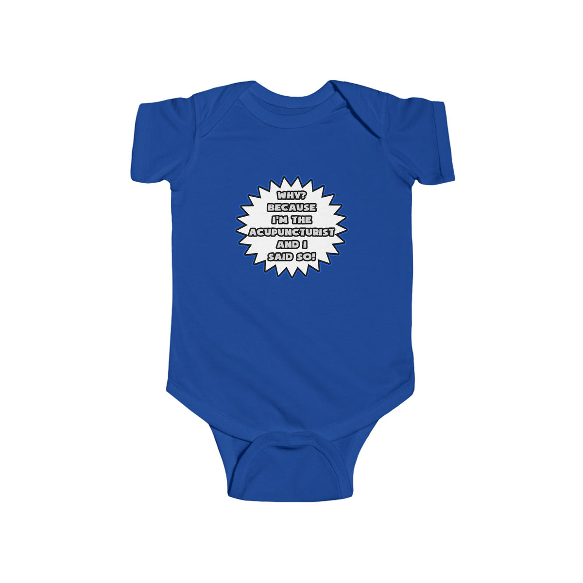 Acupuncturist .. Because I Said So - Infant Fine Jersey Bodysuit