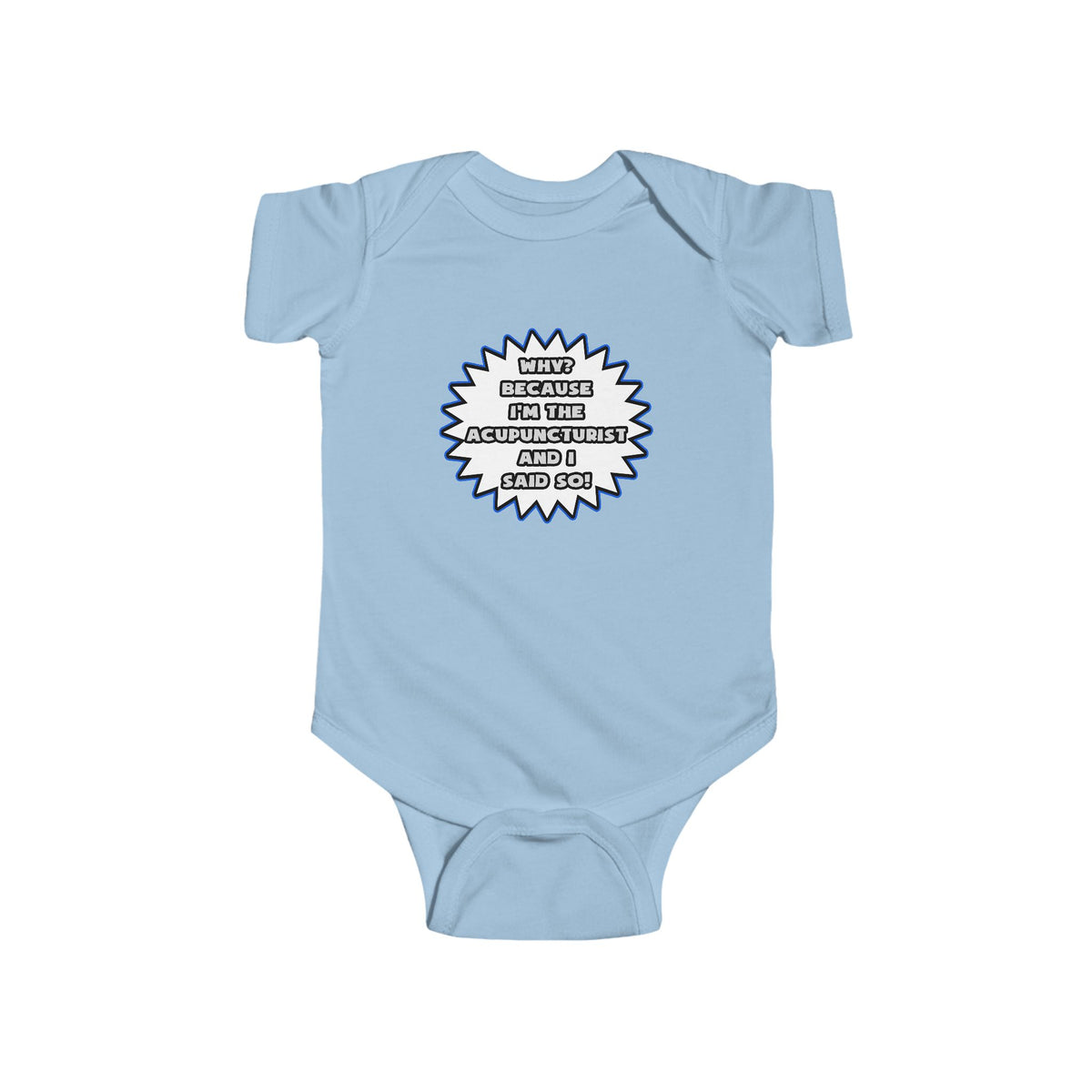 Acupuncturist .. Because I Said So - Infant Fine Jersey Bodysuit