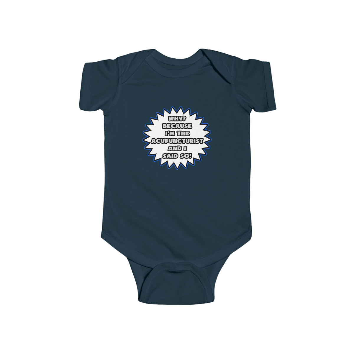 Acupuncturist .. Because I Said So - Infant Fine Jersey Bodysuit