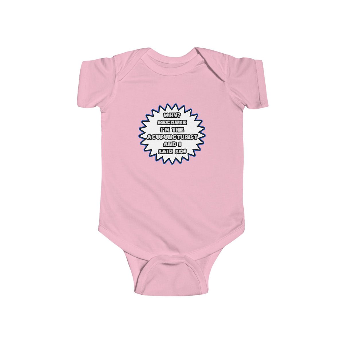 Acupuncturist .. Because I Said So - Infant Fine Jersey Bodysuit
